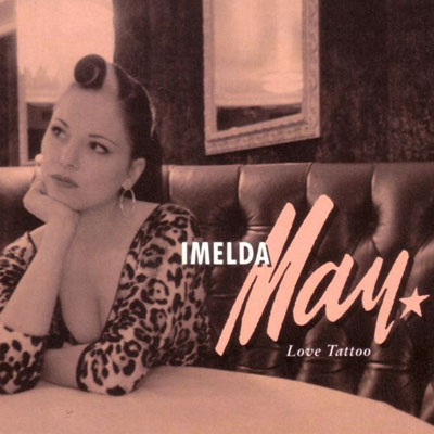  one of the hottest. Album Of The Day: Imelda May – Love Tattoo
